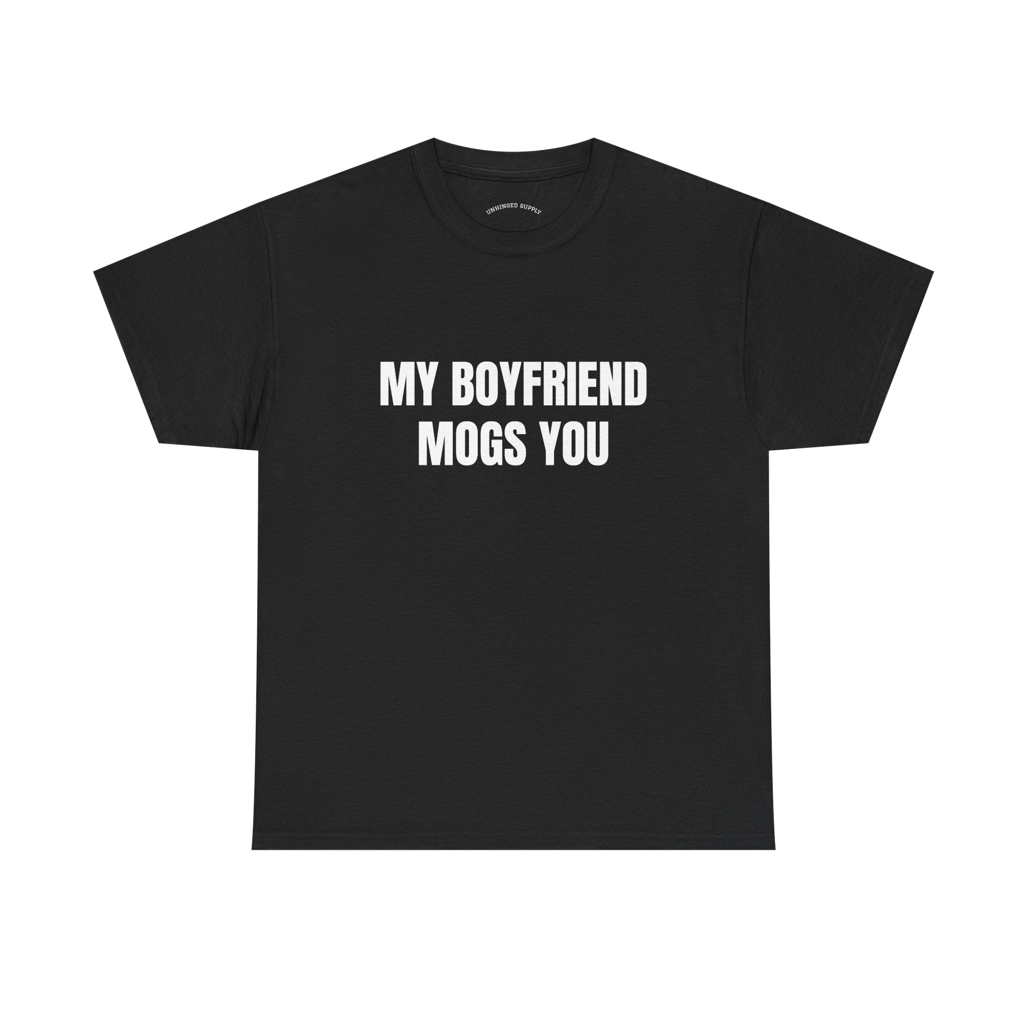 "My Boyfriend Mogs You" T-Shirt | Funny Couples Tee, Gift for Girlfriend