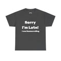 Sorry I'm Late I was Doomscrolling T-Shirt | Funny Text Tee | Sarcastic Shirt